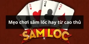 Chiến Thuật Chơi Sâm Lốc i9BET Giúp Bạn Bách Chiến Bách Thắng